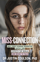 Miss-connection: Why Your Teenage Daughter 'Hates' You, Expects the World and Needs to Talk 0733338895 Book Cover