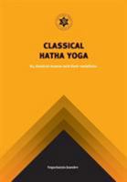 Classical Hatha Yoga: 84 Classical Asanas and their variations 0992784158 Book Cover