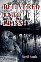 Delivered Unto Lions 1906628211 Book Cover