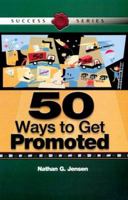 50 Ways to Get Promoted (Success Series) (Success Series (Oasis Press/Psi Research).) 1555715060 Book Cover