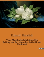 Vom MusikalischSchönen Ein Beitrag zur Revision der Ästhetik der Tonkunst B0BW5RJ1NT Book Cover