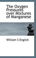 The Oxygen Pressures Over Mixtures of Manganese 0530921634 Book Cover