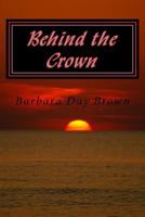 Behind the Crown 1492189618 Book Cover