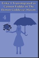 Erika: I Transmigrated as Cannon Fodder in The Demon Goddesses Harem. Vol. 4 B0C2SCNWMJ Book Cover