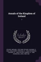 Annals Of The Kingdom Of Ireland; Volume 7 1018678123 Book Cover