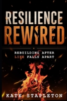 Resilience Rewired: Rebuilding After Life Falls Apart (ERA Presents) B0H8PY5H7N Book Cover