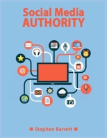 Social Media Authority B085RQRSFD Book Cover