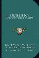 Mistress Joy A tale of Natchez in 1798 0548655650 Book Cover