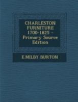 Charleston Furniture 1700-1825 - Primary Source Edition 1293510068 Book Cover