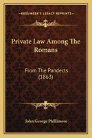 Private Law Among the Romans from the Pandects 1289350728 Book Cover