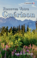 Recevez Votre Guérison (French Edition) B0H1YV6368 Book Cover