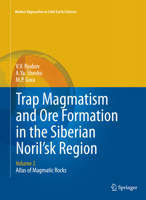 Trap Magmatism and Ore Formation in the Siberian Noril'sk Region: Volume 2. Atlas of Magmatic Rocks 940076880X Book Cover