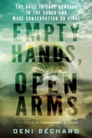 Empty Hands, Open Arms: The Race to Save Bonobos in the Congo and Make Conservation Go Viral 1571313400 Book Cover