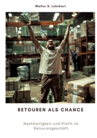 Retouren als Chance: Nachhaltigkeit und Profit im Retourengeschäft (German Edition) 3384298993 Book Cover