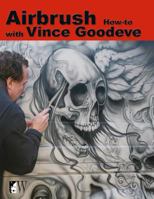 Airbrush How-To with Vince Goodeve 1935828843 Book Cover