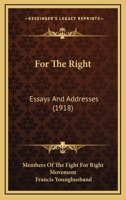 For The Right: Essays And Addresses 1164898353 Book Cover