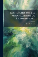 Recherches Sur Les Modifications de L'Atmosphere: Contenant... 127760925X Book Cover