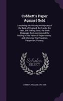 Paper Against Gold, or, the History and Mystery of the Bank of England 0548412529 Book Cover