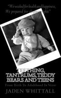 Teething, Tantrums, Teddy Bears And Teens: From Birth To Adulthood In Verse 1717573401 Book Cover