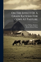 On the Effect of a Grain Rations for Cows at Pasture... 1273386159 Book Cover