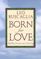 Born for Love:  Reflections on Loving 0449909298 Book Cover