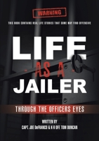 Life As a Jailer: Through the Officers Eyes 1483469816 Book Cover