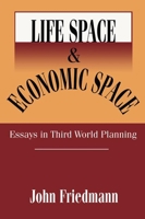 Life Space and Economic Space: Third World Planning in Perspective 0765809427 Book Cover