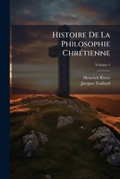Histoire De La Philosophie Chrétienne, Volume 1... 124628247X Book Cover