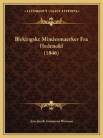 Blekingske Mindesmaerker Fra Hedenold (1846) 116804569X Book Cover