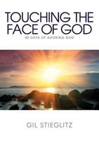Touching the Face of God: 40 Days of Adoring God 098319582X Book Cover