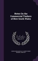 Notes on the Commercial Timbers of New South Wales 135498255X Book Cover