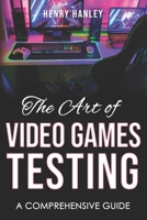 The Art Of Video Game Testing: A Comprehensive Guide B0C6W83GMN Book Cover