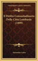 Il Diritto Consuetudinario Delle Citta Lombarde (1899) 1160879273 Book Cover