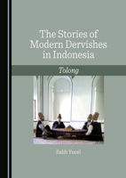 The Stories of Modern Dervishes in Indonesia: Tolong 1527530175 Book Cover