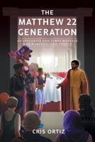 The Matthew 22 Generation: An Inclusive End Times Message For Marginalized People 103916420X Book Cover