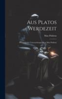 Aus Platos Werdezeit; Philologische Untersuchungen Von Max Pohlenz 1022037587 Book Cover