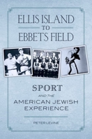 Ellis Island to Ebbets Field: Sport and the American Jewish Experience 0195085558 Book Cover