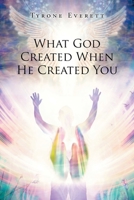 What God Created when He Created You 1636924905 Book Cover