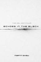 Echoes in the Black (The Veil Continuum) 1036953815 Book Cover
