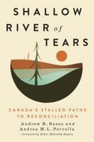 Shallow River of Tears: Canada's Stalled Paths to Reconciliation 0228026695 Book Cover