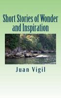 Short Stories of Wonder and Inspiration 1534806601 Book Cover