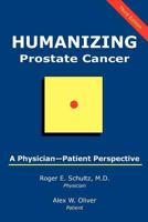 Humanizing Prostate Cancer: A Physician-Patient Perspective 1883911818 Book Cover