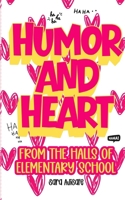 Humor and Heart: From the Halls of Elementary School B0GG7GN3BS Book Cover