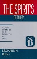 The Spirit's Tether (First Third Gospel, Cycle B) 1556736088 Book Cover
