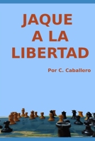 Jaque a la libertad B09HKFY5BV Book Cover