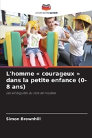 L'homme courageux dans la petite enfance (0-8 ans) (French Edition) 6209939147 Book Cover