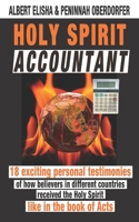Holy Spirit Accountant: 18 Exiting Personal Testimonies of How Believers in Different Countries Received the Holy Spirit Like in the Book of Acts B09863W5TY Book Cover