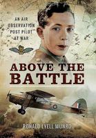 Above the Battle: An Air Observation Post Pilot at War 1473872758 Book Cover