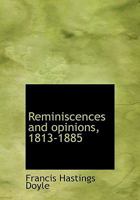Reminiscences and Opinions, 1813-1885 1163297267 Book Cover