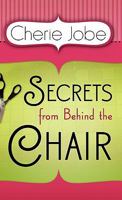 Secrets from Behind the Chair 1935786628 Book Cover